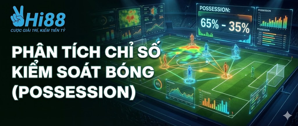 phan-tich-chi-so-kiem-soat-bong-possession